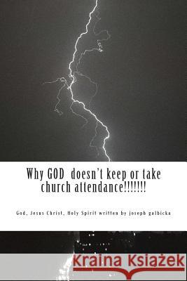 Why God doesn't keep or take church attendance: Why God doesn't keep or take church attendance Holy Spirit, God Jesus Christ 9781495356988 Createspace - książka