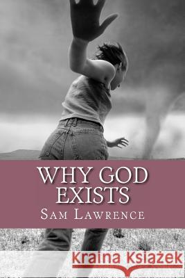 Why God Exists MR Sam Lawrence 9781507679074 Createspace - książka