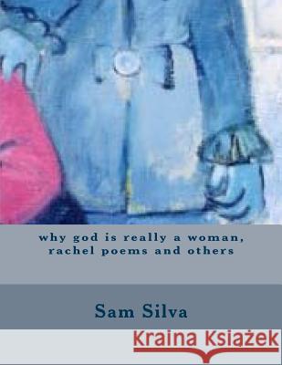 why god is really a woman, rachel poems and others Silva, Sam 9781482010527 Createspace - książka