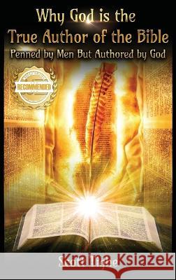 Why God is the True Author of the Bible: Penned by Men But Authored by God Scott Tighe   9781956017427 Workbook Press - książka