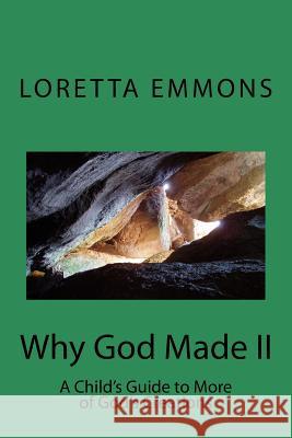 Why God Made II: A Child's Guide to More of God's Creations Loretta Emmons 9781718749900 Createspace Independent Publishing Platform - książka