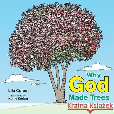 Why God Made Trees Lila Cohen 9781496931528 Authorhouse - książka
