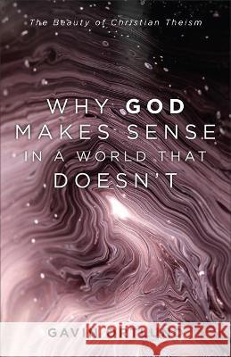 Why God Makes Sense in a World That Doesn't Ortlund, Gavin 9781540964571 Baker Academic - książka