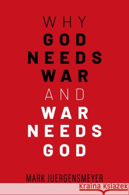 Why God Needs War and War Needs God Mark (Distinguished Professor of Sociology and Global Studies, Distinguished Professor of Sociology and Global Studies,  9780197795804 Oxford University Press Inc - książka