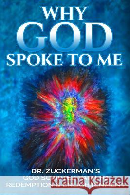 Why God Spoke To Me: Dr. Zuckerman's God Scripted Path to Redemption & Enlightenment Carter, Rachel 9781542569057 Createspace Independent Publishing Platform - książka