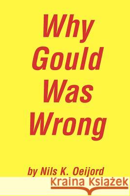 Why Gould Was Wrong Nils K. Oeijord 9780595301560 iUniverse - książka