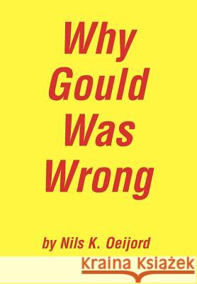 Why Gould Was Wrong Nils K. Oeijord 9780595752072 iUniverse - książka