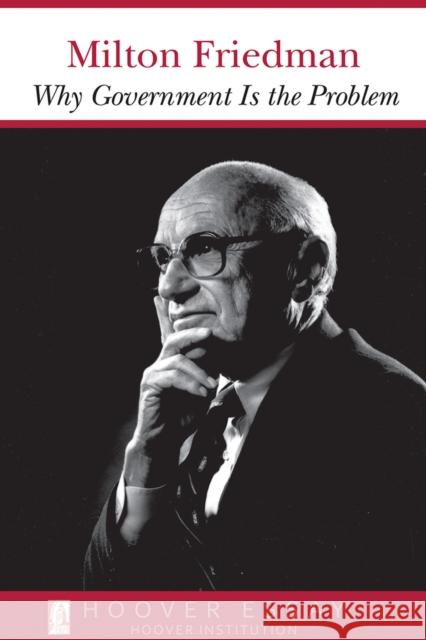 Why Government Is the Problem: Volume 39 Friedman, Milton 9780817954420 Hoover Institution Press,U.S. - książka