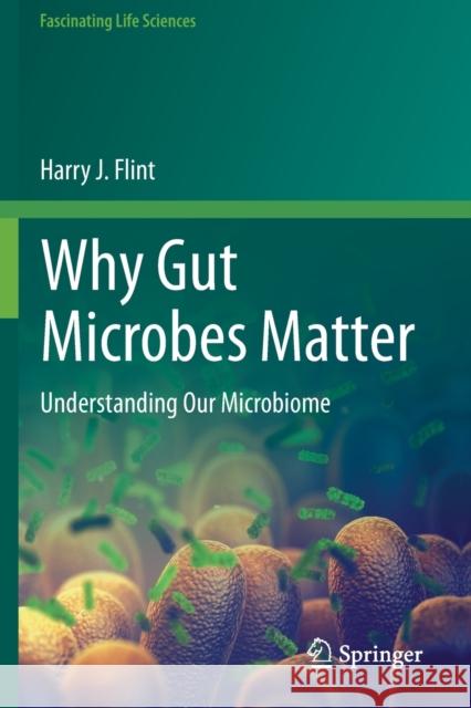 Why Gut Microbes Matter: Understanding Our Microbiome Harry J. Flint 9783030432485 Springer - książka