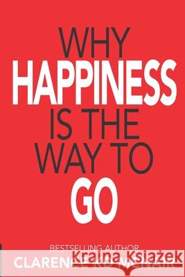 Why Happiness is the Way to Go Clarence McNair 9781734179767 Laboo Publishing Enterprise, LLC - książka