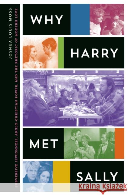 Why Harry Met Sally: Subversive Jewishness, Anglo-Christian Power, and the Rhetoric of Modern Love Moss, Joshua Louis 9781477312827 University of Texas Press - książka