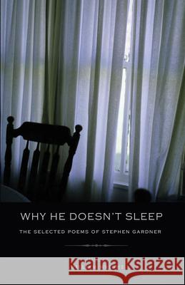 Why He Doesn't Sleep: The Selected Poems of Stephen Gardner Stephen Gardner 9781937875633 Texas Review Press - książka
