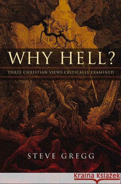 Why Hell?: Three Christian Views Critically Examined Steve Gregg 9780310158295 Zondervan - książka