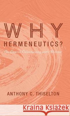 Why Hermeneutics? Anthony C Thiselton 9781532664366 Cascade Books - książka