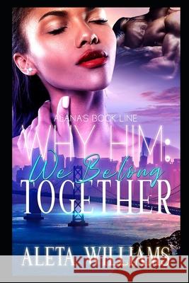 Why Him?: We Belong Together Aleta L Williams 9781499797237 Createspace Independent Publishing Platform - książka