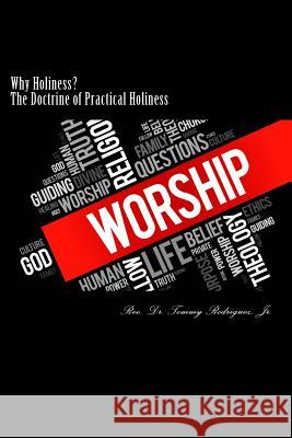 Why Holiness?: The Doctrine of Practical Holiness Rev Dr Tommy Rodrigue 9781976540042 Createspace Independent Publishing Platform - książka