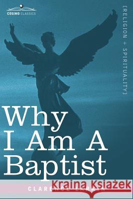 Why I Am a Baptist Clarence Larkin 9781602067677 Cosimo Classics - książka
