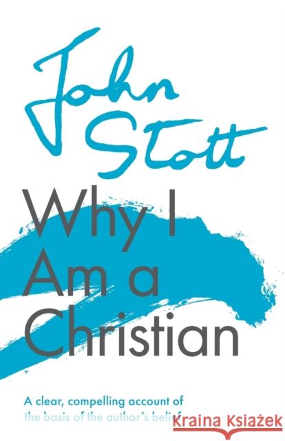 Why I am a Christian: A Clear, Compelling Account Of The Basis Of The Author's Belief John (Author) Stott 9781789742923 Inter-Varsity Press - książka
