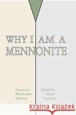 Why I Am a Mennonite Harry Loewen 9781579105754 Wipf & Stock Publishers - książka