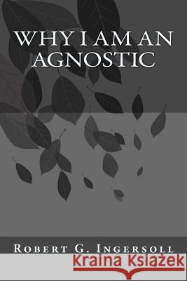 Why I Am An Agnostic Duran, Jhon 9781545553244 Createspace Independent Publishing Platform - książka