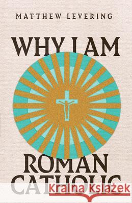 Why I Am Roman Catholic Matthew Levering 9781514003145 IVP Academic - książka