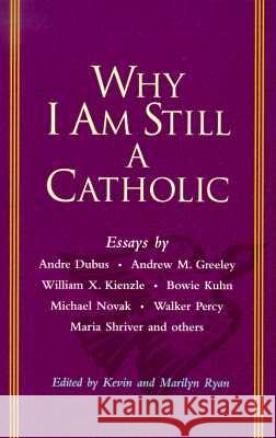 Why I Am Still a Catholic Kevin Ryan Marilyn Ryan 9781573226776 Riverhead Books - książka