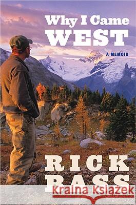 Why I Came West Rick Bass 9780547237718 Mariner Books - książka