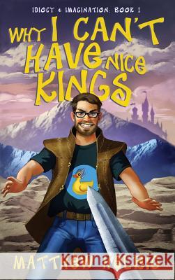 Why I Can't Have Nice Kings Matthew Helbig   9780999590027 Matthew Helbig - książka