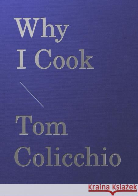 Why I Cook Tom Colicchio 9781648291289 Workman Publishing - książka