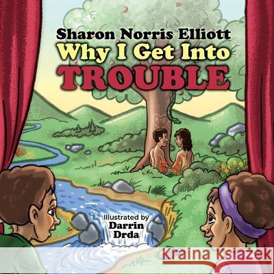 Why I Get Into Trouble: I Really Need to Know: I Really Need to Know Book 1 Sharon Norris Elliott, David Drda 9781649495235 Elk Lake Publishing Inc - książka