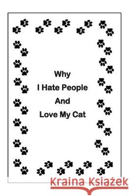 Why I Hate People and Love My Cat Struppig Creations 9781708084257 Independently Published - książka