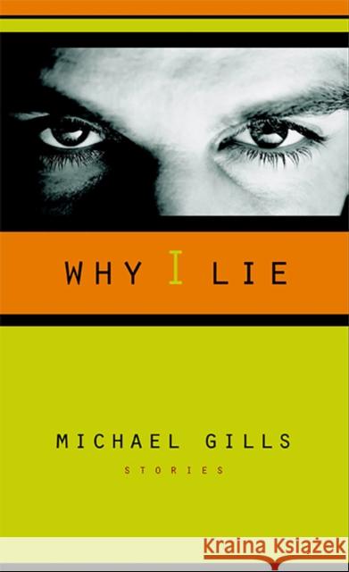 Why I Lie: Stories Gills, Michael 9780874175141 University of Nevada Press - książka