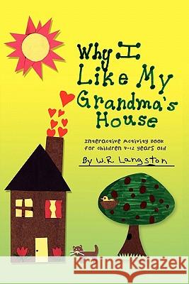 Why I Like My Grandma's House W R Langston 9781456896157 Xlibris - książka