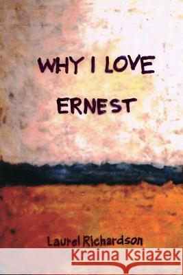 Why I Love Ernest Laurel Richardson Ernest Lockridge 9781986062756 Createspace Independent Publishing Platform - książka