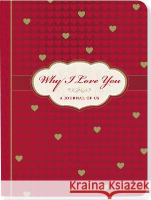 Why I Love You-a Journal of Us Inc Peter Pauper Press 9781441307439 Peter Pauper Press Inc,US - książka