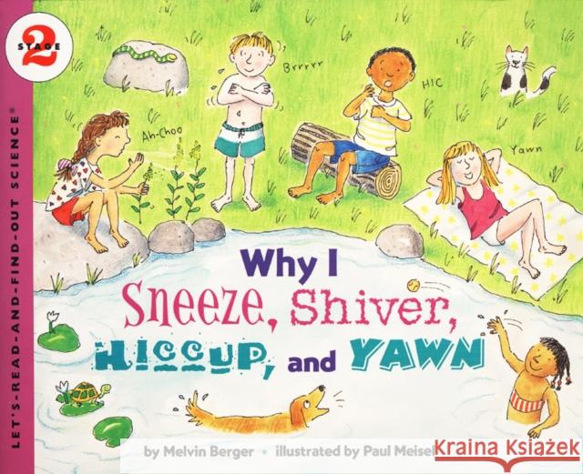 Why I Sneeze, Shiver, Hiccup, & Yawn Melvin Berger Paul Meisel 9780064451932 HarperTrophy - książka