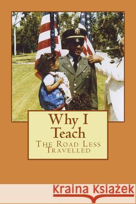 Why I Teach: The Road Less Travelled Edward B. Anderson 9781519463739 Createspace - książka