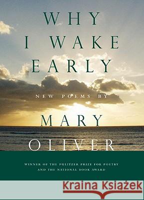 Why I Wake Early: New Poems Mary Oliver 9780807068762 Beacon Press - książka