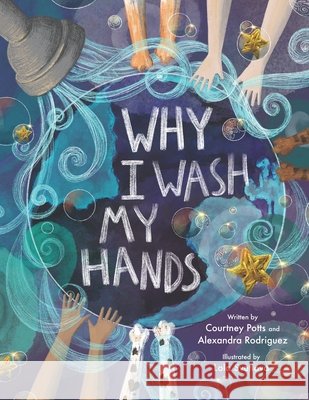 Why I Wash My Hands Rodriguez, Alexandra, Svetlova, Lola, Potts, Courtney 9798728510741 Independently Published - książka