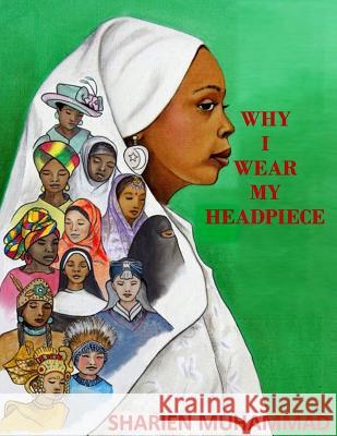 Why I Wear My Headpiece Sharien Muhammad 9781546502753 Createspace Independent Publishing Platform - książka