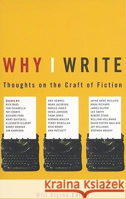 Why I Write: Thoughts on the Craft of Fiction Will Blythe 9780316115926 Back Bay Books - książka