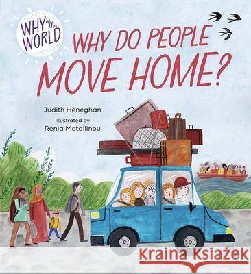 Why in the World: Why do People Move Home? Judith Heneghan 9781445187648 Hachette Children's Group - książka