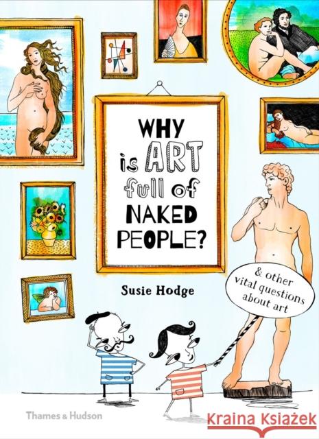 Why is art full of naked people?: & other vital questions about art Susie Hodge 9780500650806 Thames & Hudson Ltd - książka