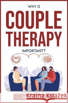 Why Is Couple Therapy Important? Niall Poney   9781804772522 Niall Poney - książka