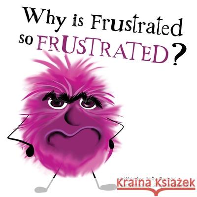 Why is Frustrated so Frustrated? Holly Garner, Stephanie Miller 9798888192269 Speckled Egg Press - książka