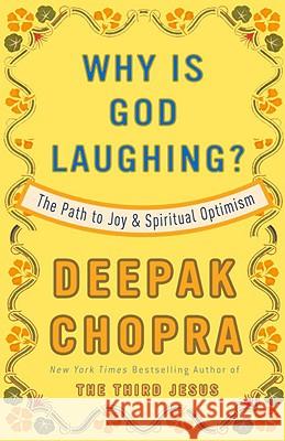 Why Is God Laughing?: The Path to Joy and Spiritual Optimism Deepak Chopra 9780307408891 Three Rivers Press (CA) - książka