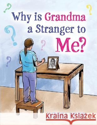 Why Is Grandma a Stranger to Me? Andrea River 9781802270662 Andrea River - książka