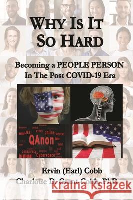 Why Is It So Hard: Becoming A People Person in the Post COVID-19 Era Ervin (Earl) Cobb, Charlotte D Grant-Cobb 9781733569347 Richer Press - książka