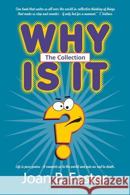 Why Is It? The Collection Foster, Joan B. 9781985696679 Createspace Independent Publishing Platform - książka