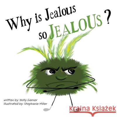 Why is Jeaous so Jealous? Holly Garner, Stephanie Miller 9798888192252 Speckled Egg Press - książka